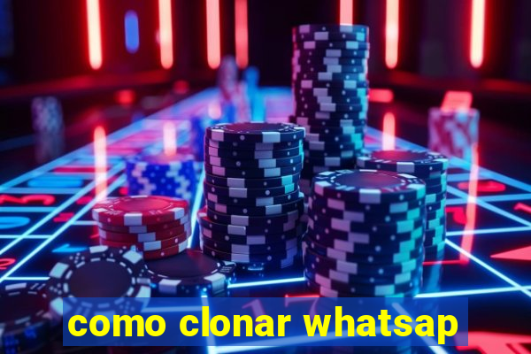 como clonar whatsap